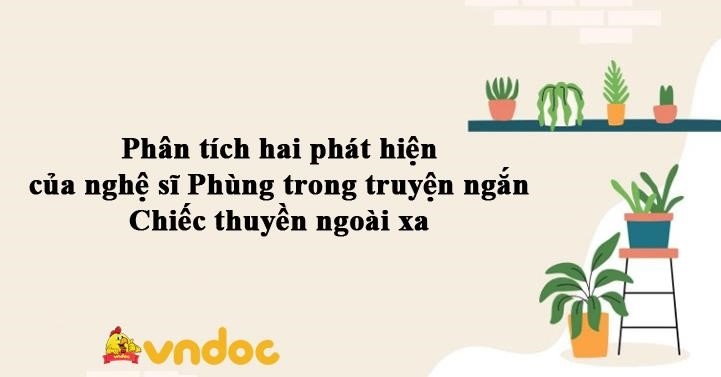 Phân tích hai phát hiện của nghệ sĩ Phùng trong truyện ngắn Chiếc thuyền ngoài xa nghe-si-phung-da-phan-tich-hai-phat-hien-quan-trong-trong-truyen-ngan-chiec-thuyen-ngoai-xa-dau-tien2C-f20fm4